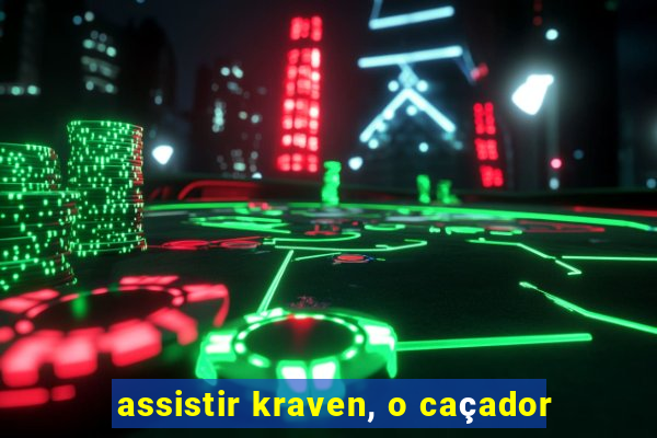 assistir kraven, o caçador